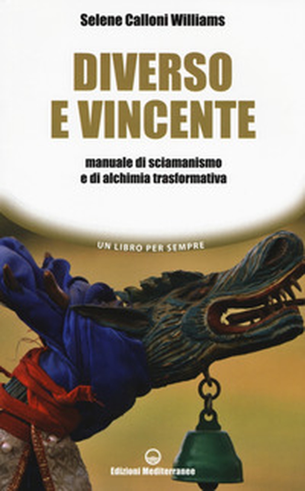 Diverso e vincente. Manuale di sciamanismo e di alchimia trasformativa - Librerie.coop Diverso e vincente. Manuale di sciamanismo e di alchimia trasformativa - Librerie.coop