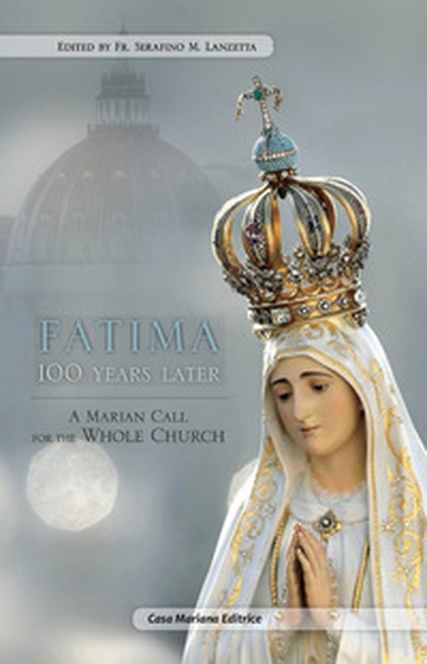 Fatima 100 years later. A Marian call for the whole church - Librerie.coop Fatima 100 years later. A Marian call for the whole church - Librerie.coop