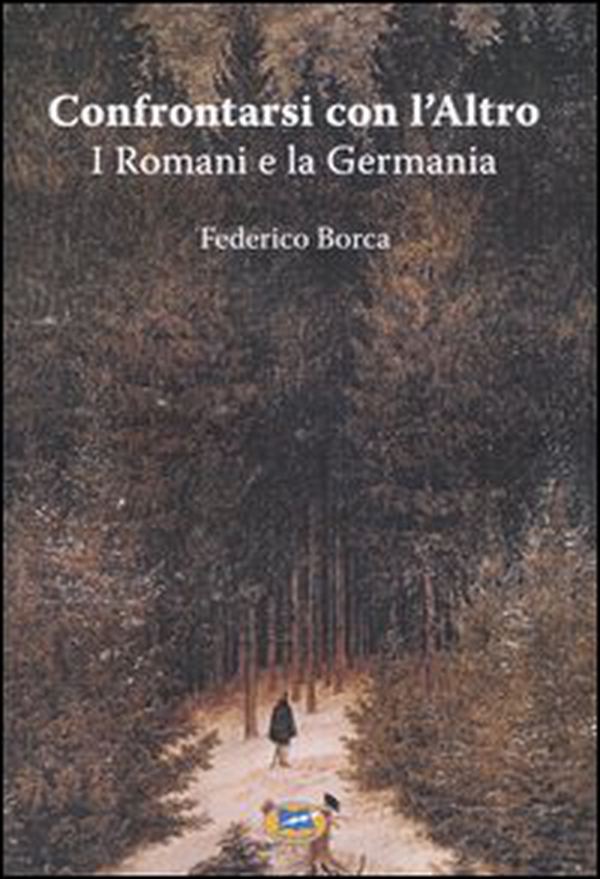 Confrontarsi con l'Altro. I Romani e la Germania - Librerie.coop Confrontarsi con l'Altro. I Romani e la Germania - Librerie.coop
