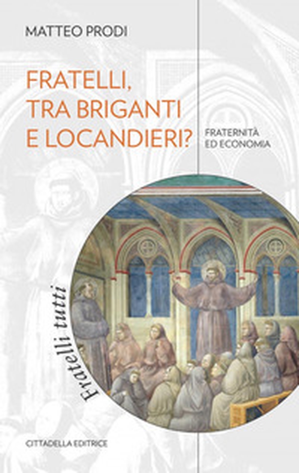 Fratelli, tra briganti e locandieri? Fraternità ed economia - Librerie.coop Fratelli, tra briganti e locandieri? Fraternità ed economia - Librerie.coop