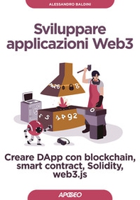 Sviluppare applicazioni Web3. Creare DApp con blockchain, smart contract, Solidity, web3.js - Librerie.coop