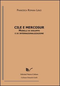 Cile e Mercosur. Modelli di sviluppo e internazionalizzazione - Librerie.coop