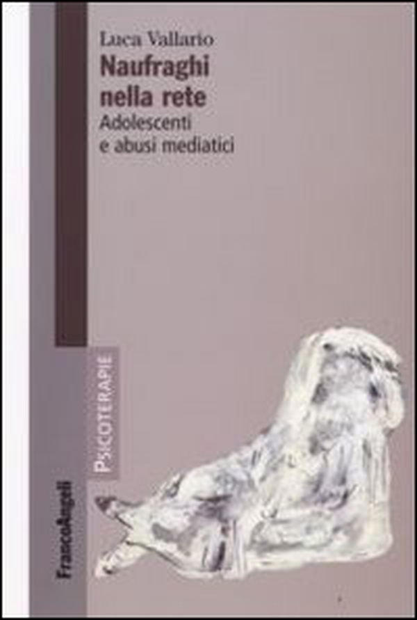 Naufraghi nella rete. Adolescenti e abusi mediatici - Librerie.coop Naufraghi nella rete. Adolescenti e abusi mediatici - Librerie.coop