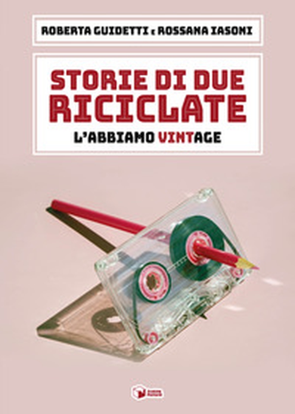 Storie di due riciclate. L'abbiamo VintAge - Librerie.coop Storie di due riciclate. L'abbiamo VintAge - Librerie.coop