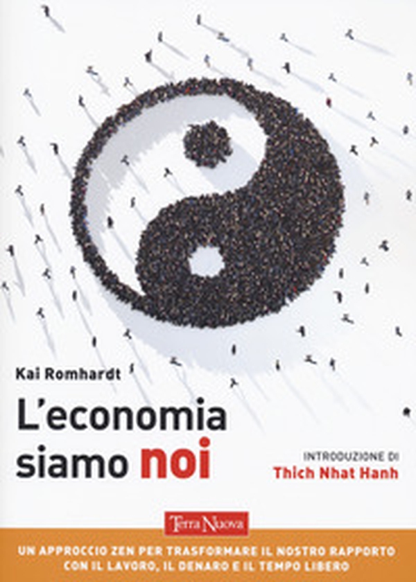 L'economia siamo noi. Un approccio zen per trasformare il nostro rapporto con il lavoro, il denaro e il tempo libero - Librerie.coop L'economia siamo noi. Un approccio zen per trasformare il nostro rapporto con il lavoro, il denaro e il tempo libero - Librerie.coop