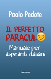 Il perfetto paraculo. Manuale per aspiranti italiani - Librerie.coop