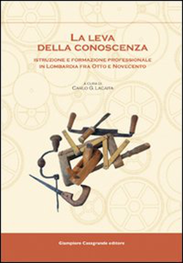 La leva della conoscenza. Istruzione e formazione professionale in Lombardia fra Otto e Novecento - Librerie.coop La leva della conoscenza. Istruzione e formazione professionale in Lombardia fra Otto e Novecento - Librerie.coop