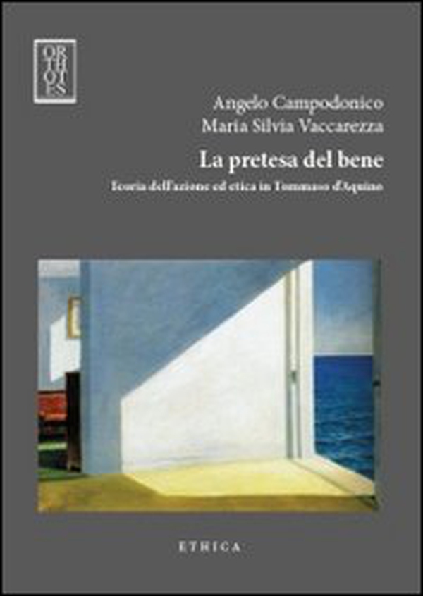 La pretesa del bene. Teoria dell'azione ed etica in Tommaso d'Aquino - Librerie.coop La pretesa del bene. Teoria dell'azione ed etica in Tommaso d'Aquino - Librerie.coop