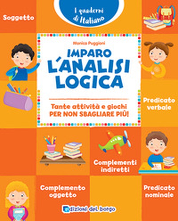 Imparo l'analisi logica. Tante attività e giochi per non sbagliare più! - Librerie.coop Imparo l'analisi logica. Tante attività e giochi per non sbagliare più! - Librerie.coop