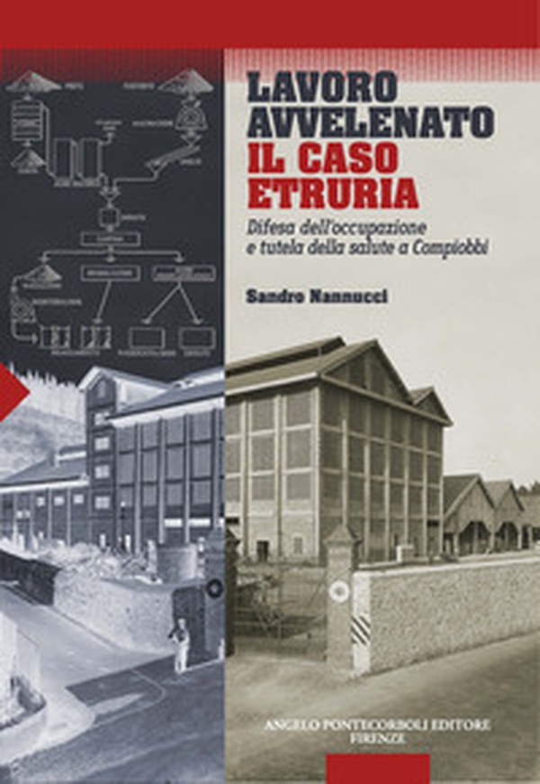 Lavoro avvelenato. Il caso Etruria. Difesa dell'occupazione e tutela della salute a Compiobbi - Librerie.coop Lavoro avvelenato. Il caso Etruria. Difesa dell'occupazione e tutela della salute a Compiobbi - Librerie.coop