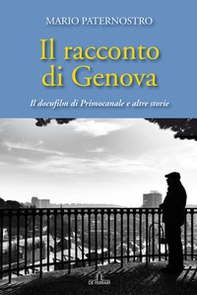 Il racconto di Genova. Il docufilm di Primocanale e altre storie - Librerie.coop