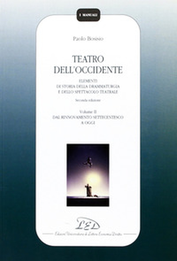 Teatro dell'Occidente. Elementi di storia della drammaturgia e dello spettacolo teatrale - Librerie.coop Teatro dell'Occidente. Elementi di storia della drammaturgia e dello spettacolo teatrale - Librerie.coop