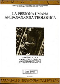 La persona umana. Antropologia teologica - Librerie.coop