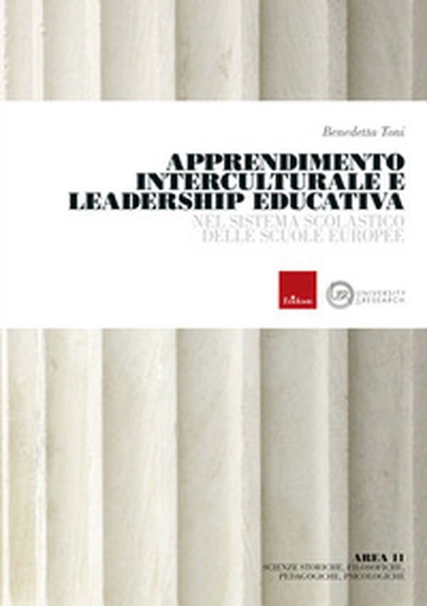 Apprendimento interculturale e leadership educativa nel sistema scolastico delle scuole europee - Librerie.coop Apprendimento interculturale e leadership educativa nel sistema scolastico delle scuole europee - Librerie.coop