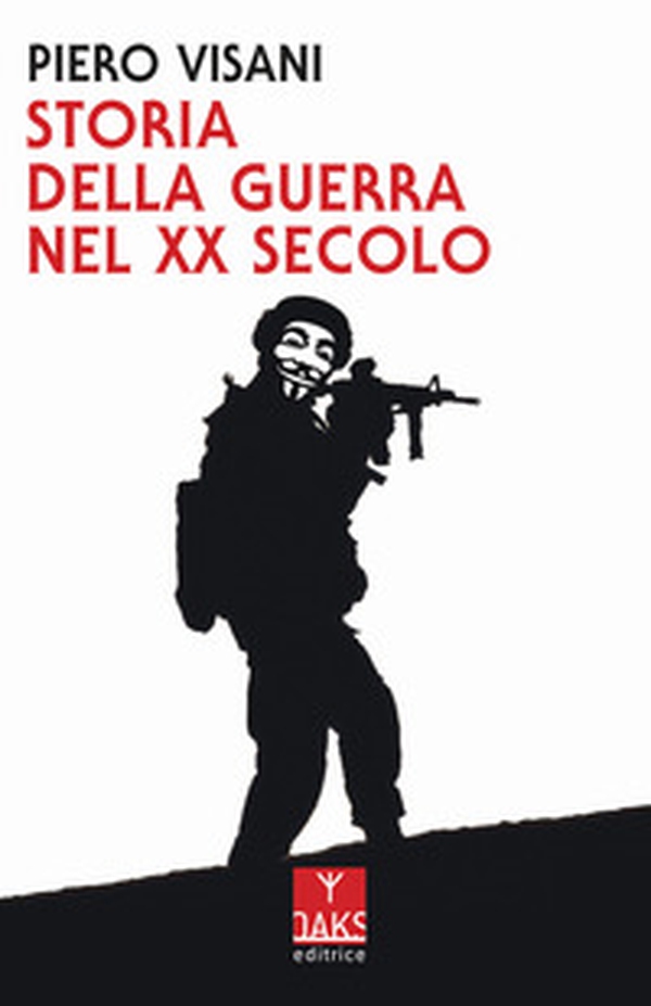 Storia della guerra nel XX secolo - Librerie.coop Storia della guerra nel XX secolo - Librerie.coop