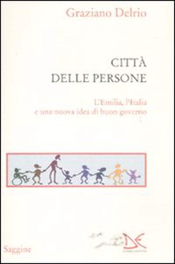 La città delle persone. L'Emilia,l'Italia e una nuova idea di buon governo - Librerie.coop La città delle persone. L'Emilia,l'Italia e una nuova idea di buon governo - Librerie.coop