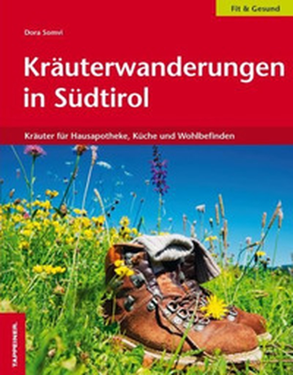 Kräuterwanderungen in Südtirol. Kräuter für Hausapotheke, Küche und Wohlbefinden - Librerie.coop Kräuterwanderungen in Südtirol. Kräuter für Hausapotheke, Küche und Wohlbefinden - Librerie.coop