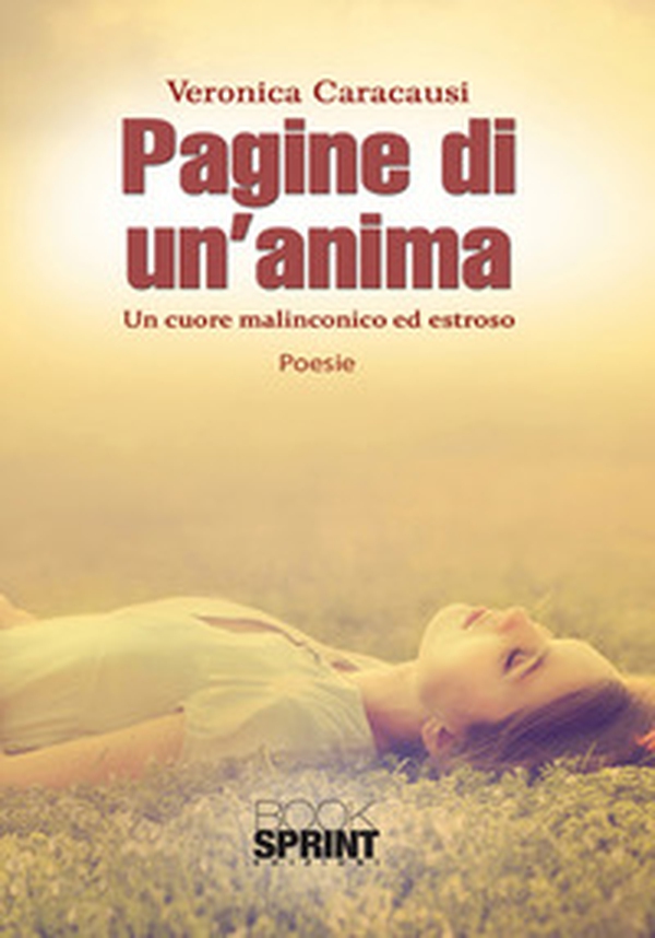 Pagine di un'anima. Un cuore malinconico ed estroso - Librerie.coop Pagine di un'anima. Un cuore malinconico ed estroso - Librerie.coop