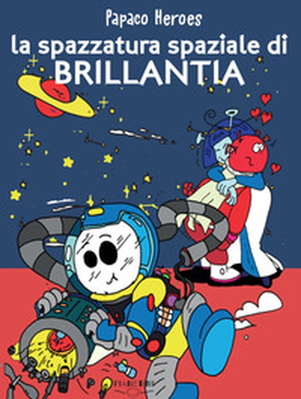 La spazzatura spaziale di Brillantia. Papaco Heroes - Librerie.coop La spazzatura spaziale di Brillantia. Papaco Heroes - Librerie.coop