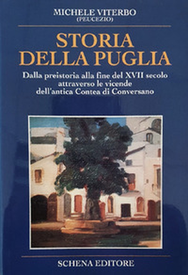 Storia della Puglia. Dalla preistoria alla fine del XVII secolo attraverso le vicende dell'antica Contea di Conversano - Librerie.coop Storia della Puglia. Dalla preistoria alla fine del XVII secolo attraverso le vicende dell'antica Contea di Conversano - Librerie.coop