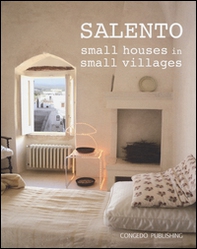 Salento. Small houses in small villages. Ediz. italiana e inglese - Librerie.coop