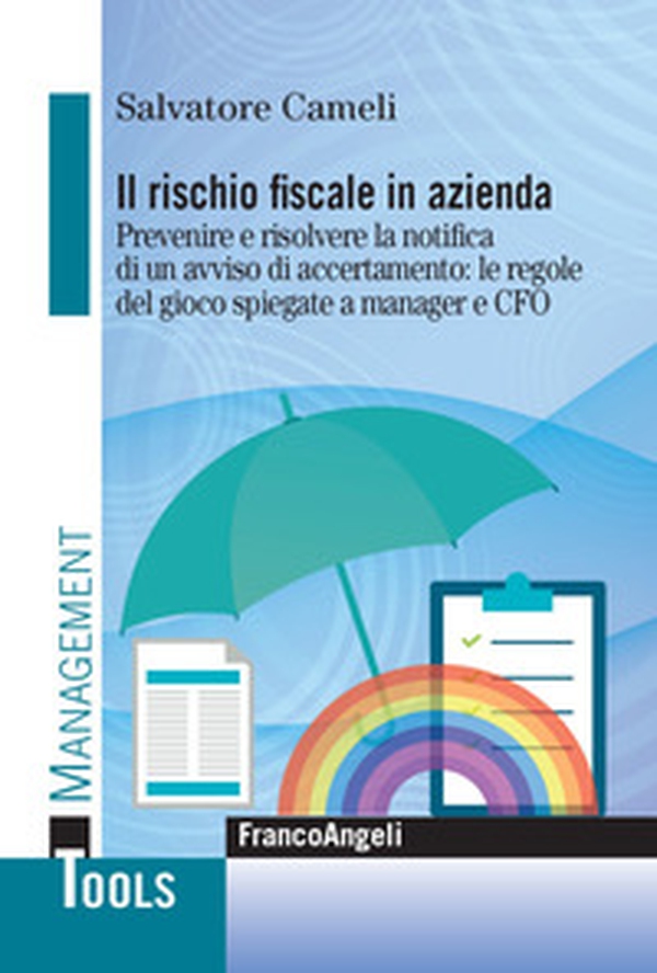 Il rischio fiscale in azienda. Prevenire e risolvere la notifica di un avviso di accertamento: le regole del gioco spiegate a manager e CFO - Librerie.coop Il rischio fiscale in azienda. Prevenire e risolvere la notifica di un avviso di accertamento: le regole del gioco spiegate a manager e CFO - Librerie.coop