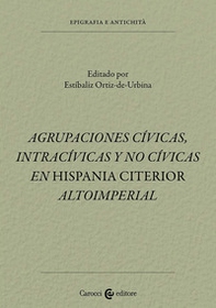 Agrupaciones civicas, intracívicas y no civicas en Hispania citerior altoimperial - Librerie.coop