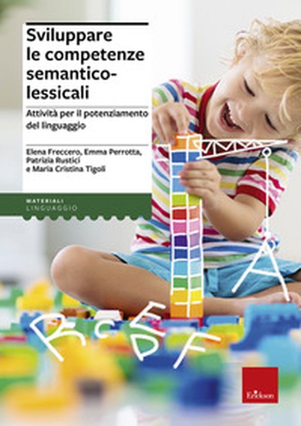Sviluppare le competenze semantico-lessicali. Attività per il potenziamento del linguaggio - Librerie.coop Sviluppare le competenze semantico-lessicali. Attività per il potenziamento del linguaggio - Librerie.coop