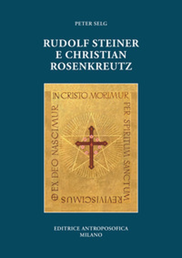 Rudolf Steiner e Christian Rosenkreutz - Librerie.coop Rudolf Steiner e Christian Rosenkreutz - Librerie.coop