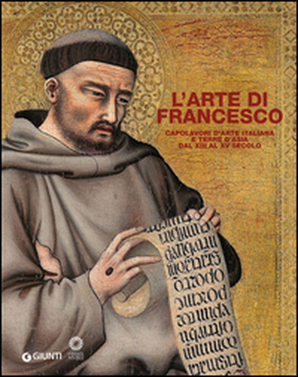 L'arte di Francesco. Capolavori d'arte italiana e terre d'Asia dal XIII al XV secolo - Librerie.coop L'arte di Francesco. Capolavori d'arte italiana e terre d'Asia dal XIII al XV secolo - Librerie.coop