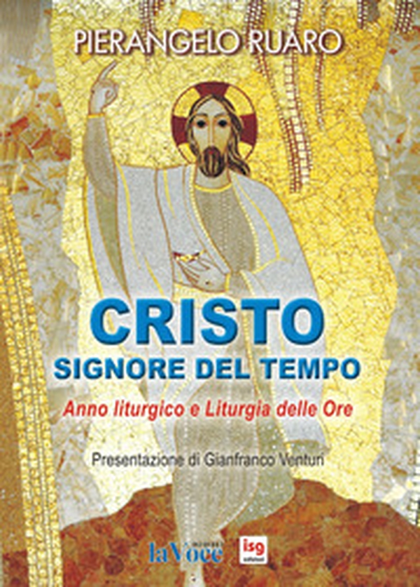 Cristo, Signore del tempo. Anno liturgico e liturgia delle ore - Librerie.coop Cristo, Signore del tempo. Anno liturgico e liturgia delle ore - Librerie.coop