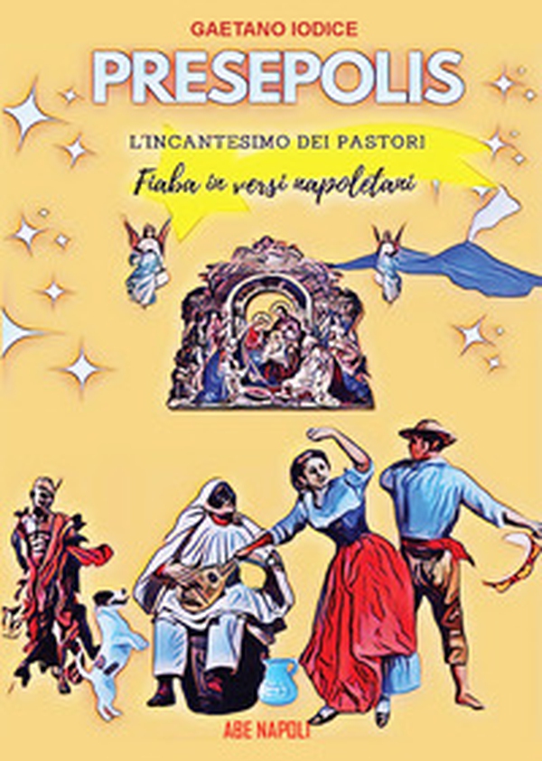 Presepolis. L'incantesimo dei pastori. Fiaba in versi napoletani - Librerie.coop Presepolis. L'incantesimo dei pastori. Fiaba in versi napoletani - Librerie.coop
