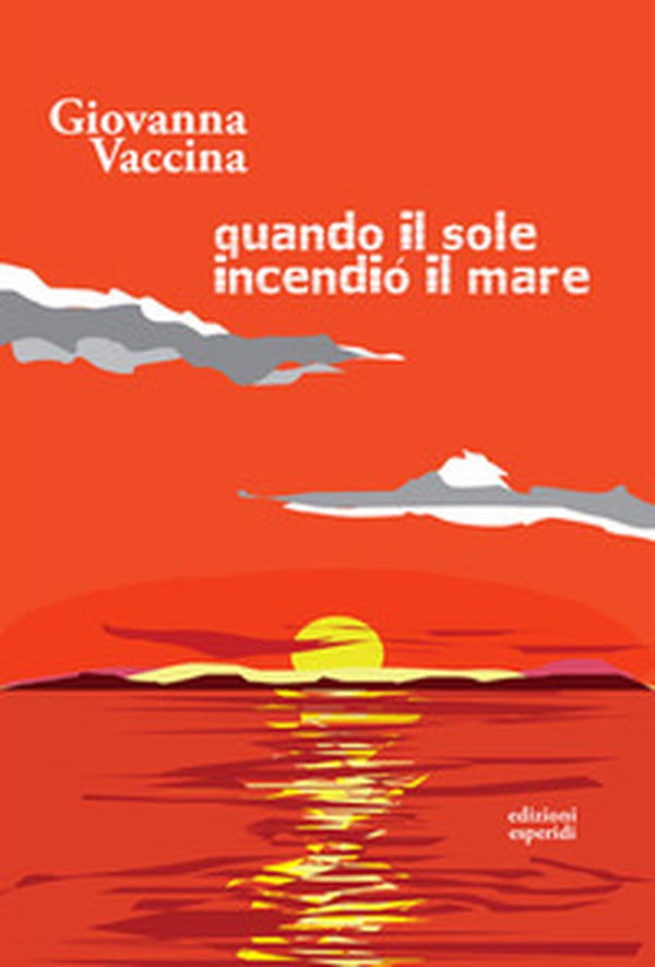 Quando il sole incendiò il mare - Librerie.coop Quando il sole incendiò il mare - Librerie.coop