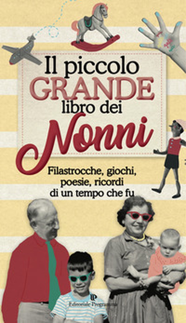 Il piccolo grande libro dei nonni. Filastrocche, giochi, poesie, ricordi di un tempo che fu - Librerie.coop Il piccolo grande libro dei nonni. Filastrocche, giochi, poesie, ricordi di un tempo che fu - Librerie.coop