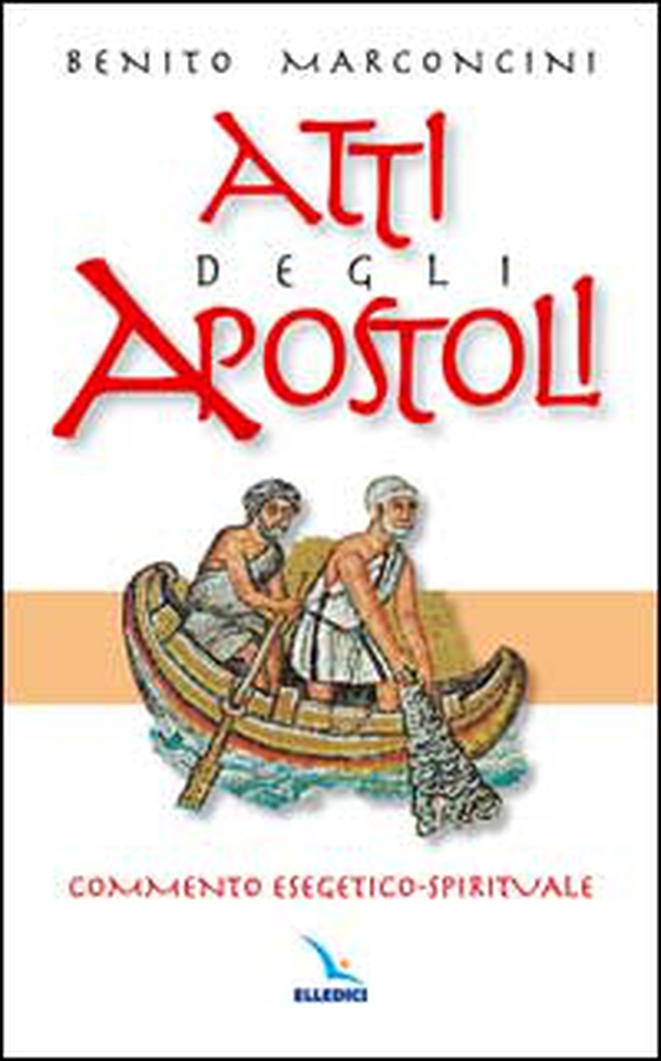 Atti degli Apostoli. Commento esegetico-spirituale - Librerie.coop Atti degli Apostoli. Commento esegetico-spirituale - Librerie.coop