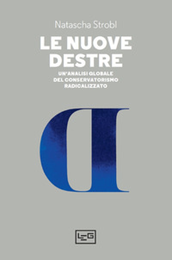 Le nuove destre. Un'analisi globale del conservatorismo radicalizzato - Librerie.coop Le nuove destre. Un'analisi globale del conservatorismo radicalizzato - Librerie.coop