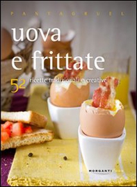 Uova e frittate. 52 ricette tradizionali e creative - Librerie.coop