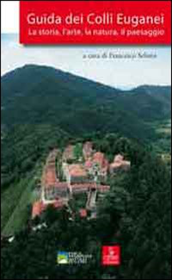 Guida dei colli Euganei. La storia, l'arte, la natura, il paesaggio - Librerie.coop Guida dei colli Euganei. La storia, l'arte, la natura, il paesaggio - Librerie.coop