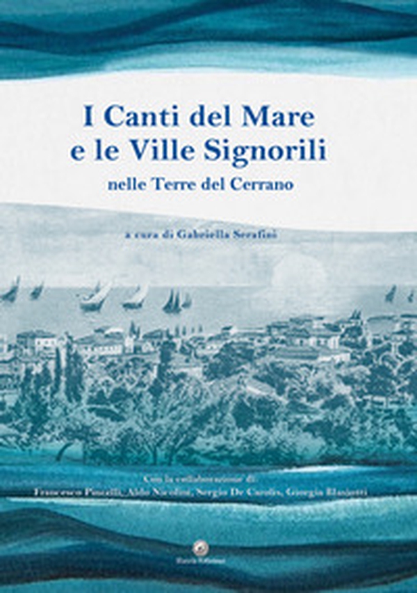 I canti del mare e le ville signorili. Nelle Terre del Cerrano - Librerie.coop I canti del mare e le ville signorili. Nelle Terre del Cerrano - Librerie.coop