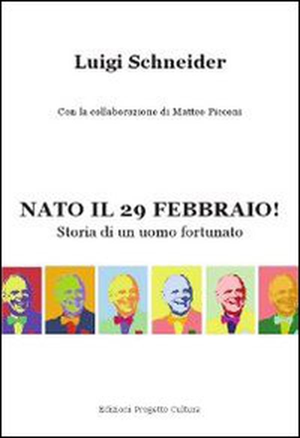 Nato il 29 febbraio! Storia di un uomo fortunato - Librerie.coop Nato il 29 febbraio! Storia di un uomo fortunato - Librerie.coop
