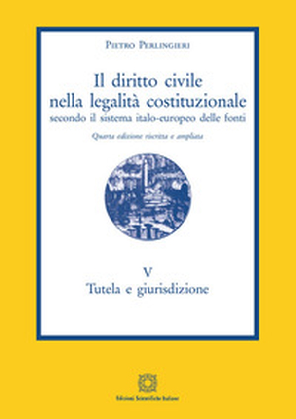 Il diritto civile nella legalità costituzionale secondo il sistema italo-europeo delle fonti - Librerie.coop Il diritto civile nella legalità costituzionale secondo il sistema italo-europeo delle fonti - Librerie.coop