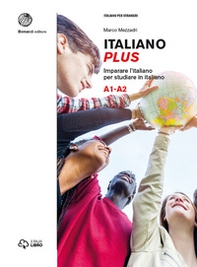 Italiano plus. Imparare l'italiano per studiare in italiano. Livello A1-A2 - Librerie.coop