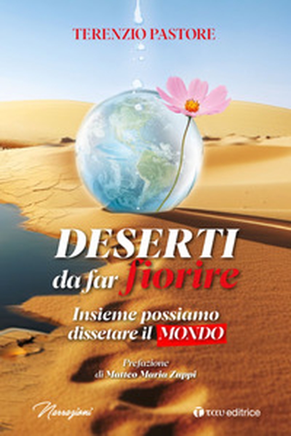Deserti da far fiorire. Insieme possiamo dissetare il mondo - Librerie.coop Deserti da far fiorire. Insieme possiamo dissetare il mondo - Librerie.coop