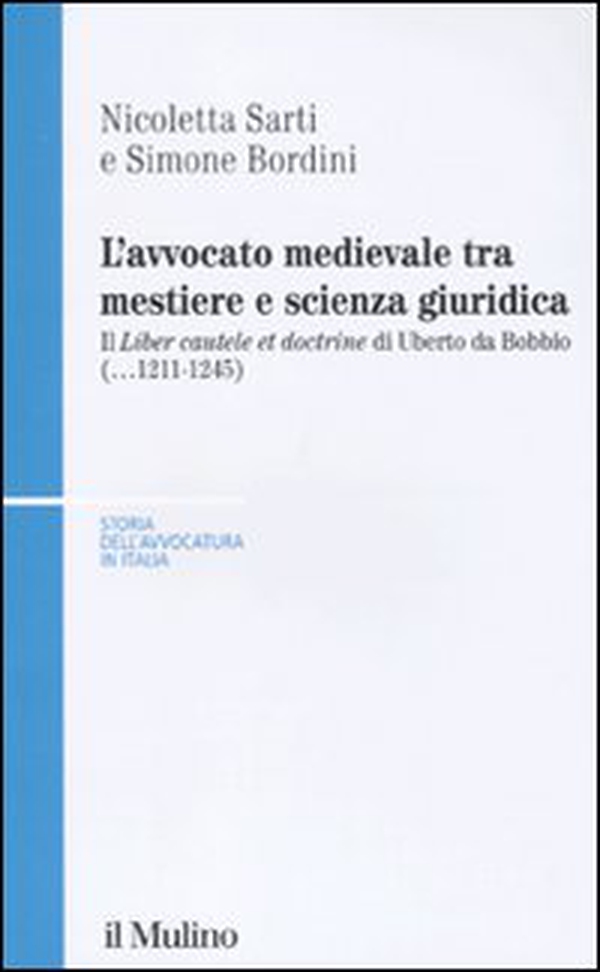 L'avvocato medievale tra mestiere e scienze giuridiche. Il «Liber cautele et doctrine» di Uberto da Bobbio (...1241-1245) - Librerie.coop L'avvocato medievale tra mestiere e scienze giuridiche. Il «Liber cautele et doctrine» di Uberto da Bobbio (...1241-1245) - Librerie.coop