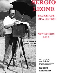 Sergio Leone backstage of a genius. Beyond the set of «Once upon a time in the West». Ediz. italiana e inglese - Librerie.coop