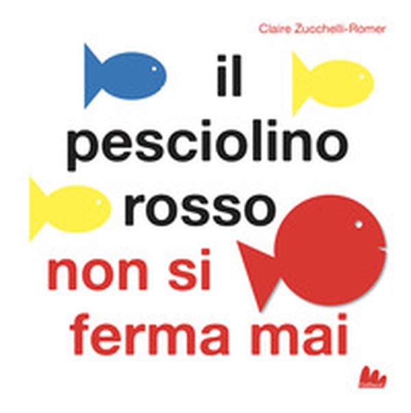 Il pesciolino rosso non si ferma mai. Libro pop-up - Librerie.coop Il pesciolino rosso non si ferma mai. Libro pop-up - Librerie.coop