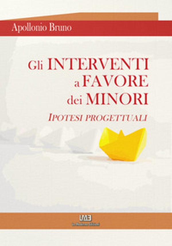 Gli interventi a favore dei minori. Ipotesi progettuali - Librerie.coop Gli interventi a favore dei minori. Ipotesi progettuali - Librerie.coop