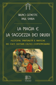 La magia e la saggezza dei druidi. Filosofia, spiritualità e pratiche dei culti cristiani celtici contemporanei - Librerie.coop