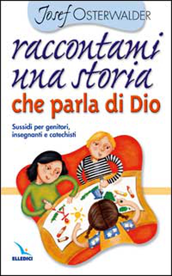 Raccontami una storia che parla di Dio. Per genitori, insegnanti e catechisti - Librerie.coop Raccontami una storia che parla di Dio. Per genitori, insegnanti e catechisti - Librerie.coop