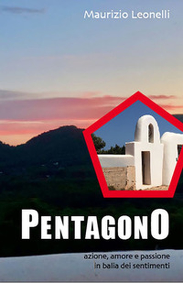 Pentagono. Azione, amore e passione in balia dei sentimenti - Librerie.coop Pentagono. Azione, amore e passione in balia dei sentimenti - Librerie.coop